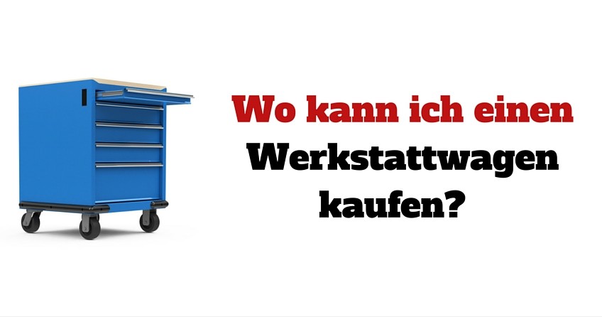 Wo kann ich einen Werkstattwagen kaufen Wo kann ich einen Werkstattwagen kaufen